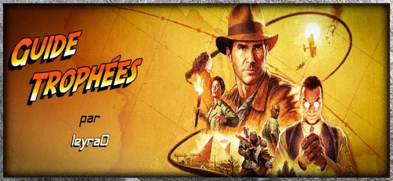Guide par leyra0 | Indiana Jones et le Cercle Ancien [15-20h heures – Difficulté 3/10]